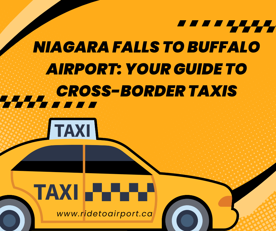 Niagara Falls to Buffalo Airport: Your Guide to Cross-Border Taxis